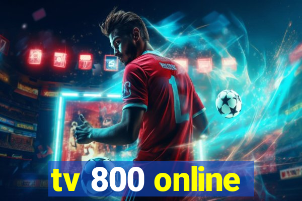 tv 800 online